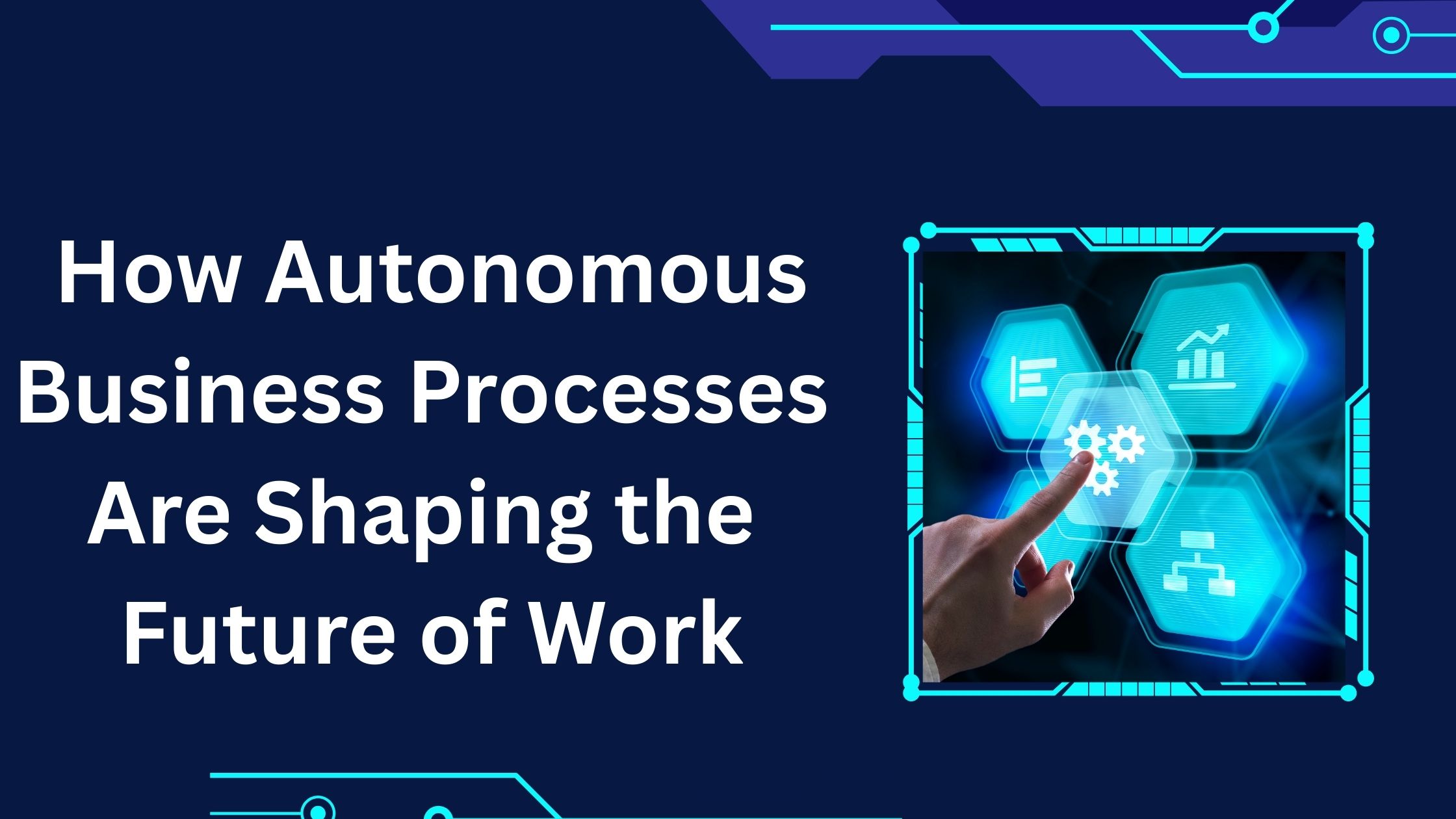 How Autonomous Business Processes Impacts Your Business ROI?